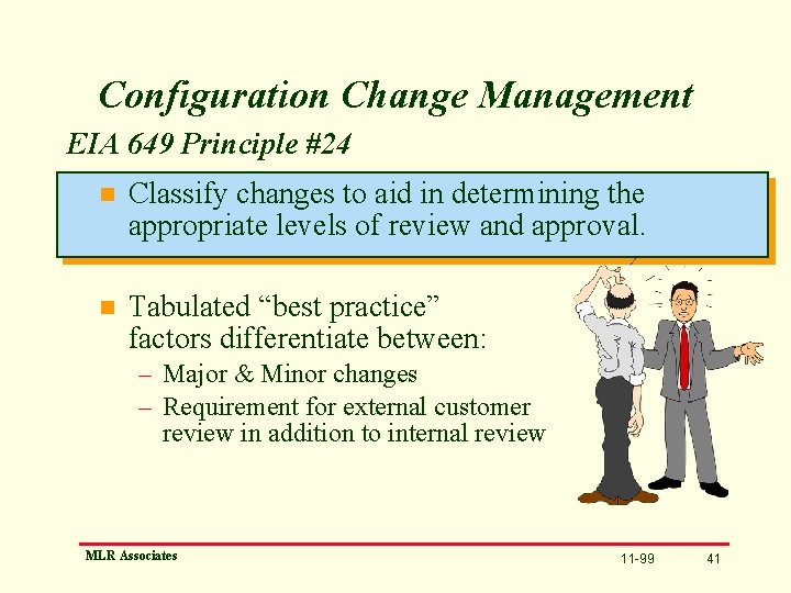 Configuration Change Management EIA 649 Principle #24 n Classify changes to aid in determining