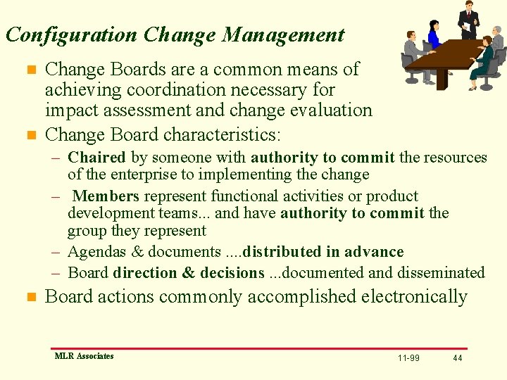 Configuration Change Management n n Change Boards are a common means of achieving coordination