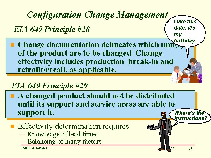 Configuration Change Management EIA 649 Principle #28 n I like this date, it’s my
