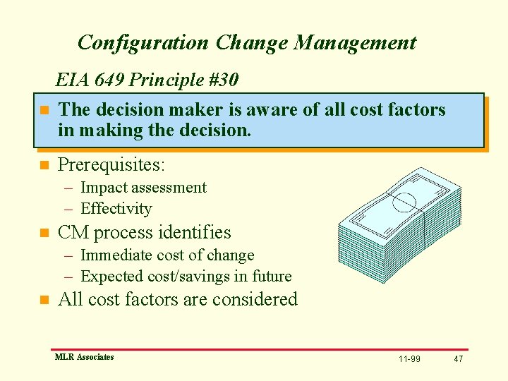 Configuration Change Management EIA 649 Principle #30 n The decision maker is aware of
