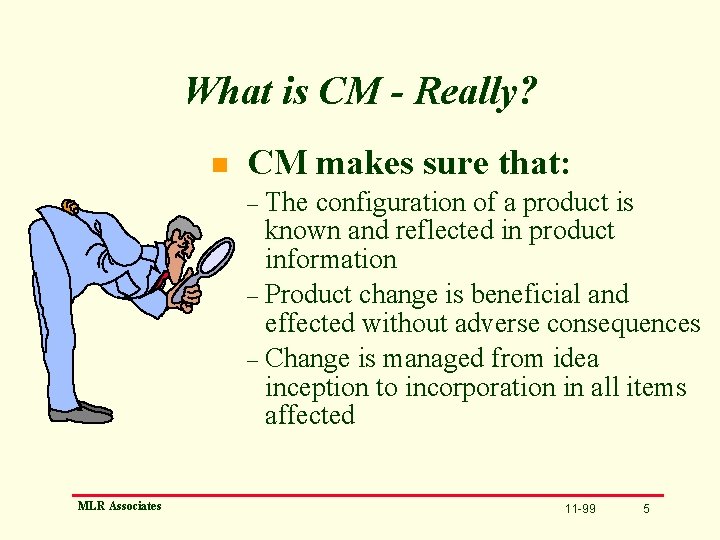 What is CM - Really? n CM makes sure that: The configuration of a