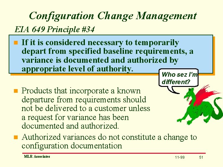 Configuration Change Management EIA 649 Principle #34 n If it is considered necessary to