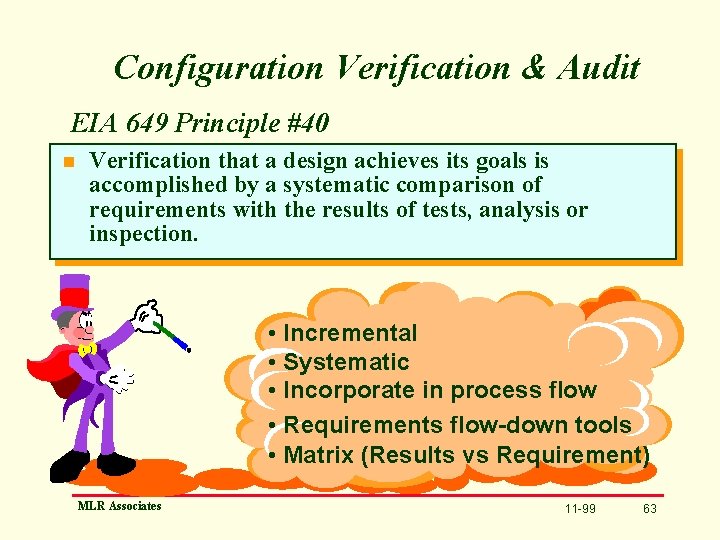 Configuration Verification & Audit EIA 649 Principle #40 n Verification that a design achieves
