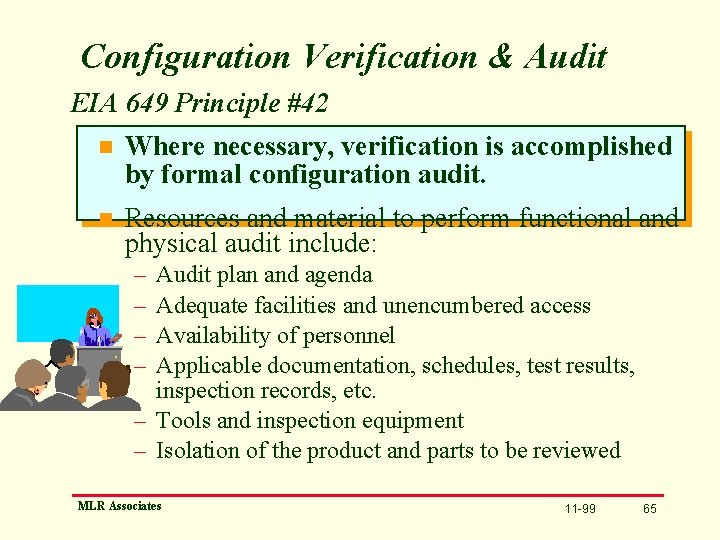 Configuration Verification & Audit EIA 649 Principle #42 n Where necessary, verification is accomplished