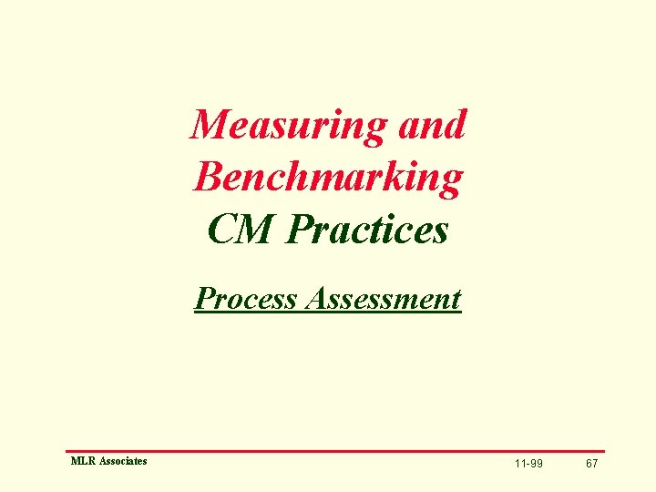 Measuring and Benchmarking CM Practices Process Assessment MLR Associates 11 -99 67 