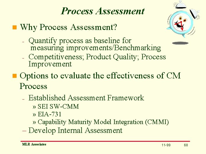 Process Assessment n Why Process Assessment? – – n Quantify process as baseline for