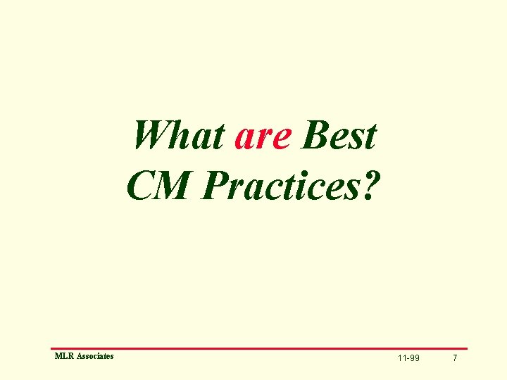What are Best CM Practices? MLR Associates 11 -99 7 