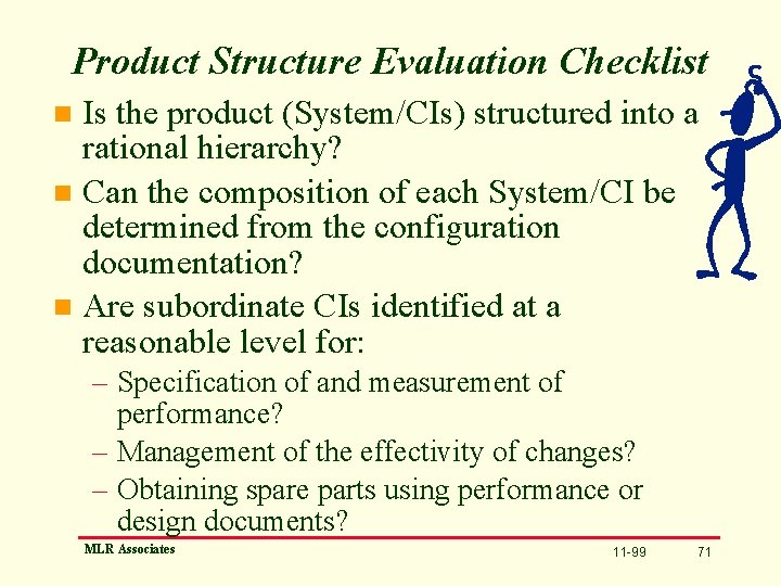 Product Structure Evaluation Checklist Is the product (System/CIs) structured into a rational hierarchy? n