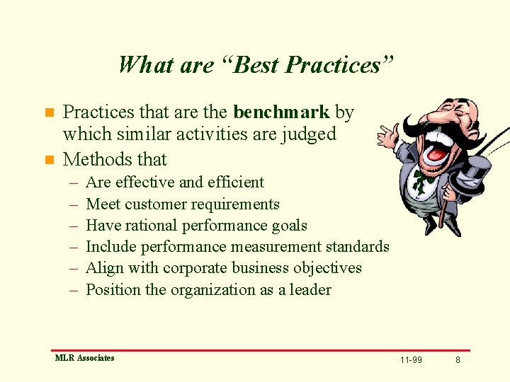 What are “Best Practices” n n Practices that are the benchmark by which similar