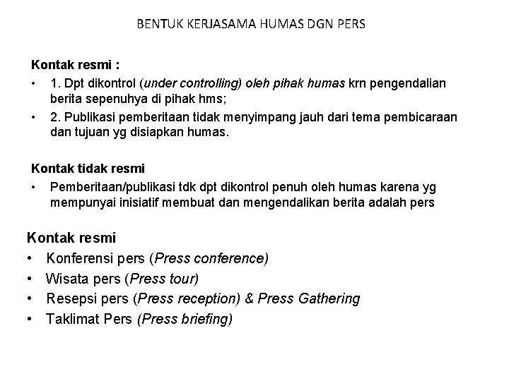 BENTUK KERJASAMA HUMAS DGN PERS Kontak resmi : • 1. Dpt dikontrol (under controlling)