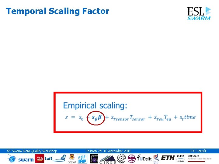 Temporal Scaling Factor 5 th Swarm Data Quality Workshop Session 2 M, 8 September