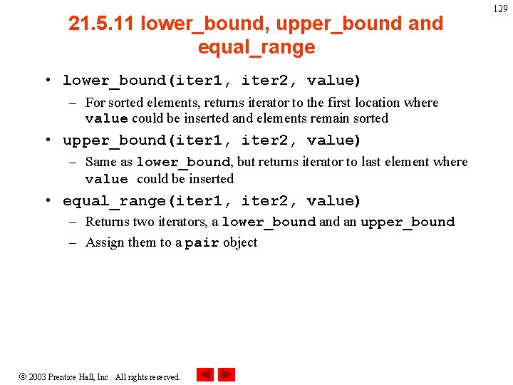 21. 5. 11 lower_bound, upper_bound and equal_range • lower_bound(iter 1, iter 2, value) –