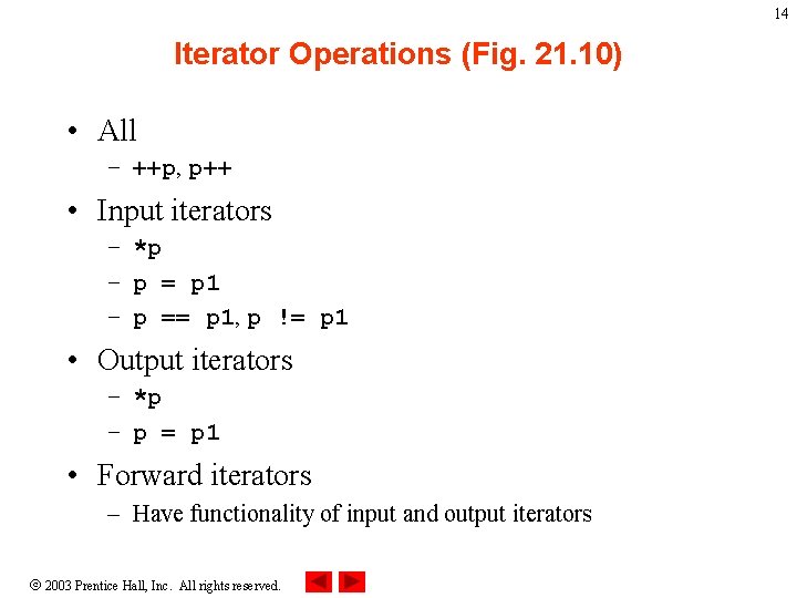 14 Iterator Operations (Fig. 21. 10) • All – ++p, p++ • Input iterators