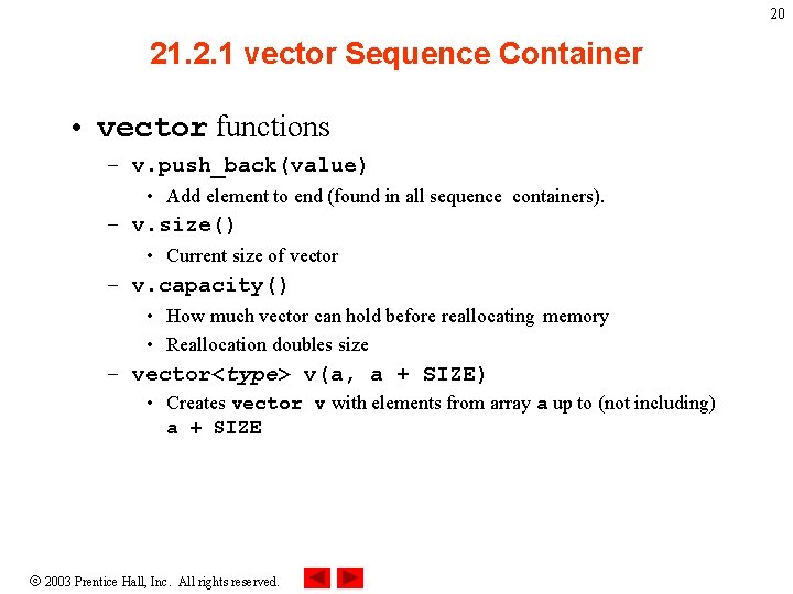 20 21. 2. 1 vector Sequence Container • vector functions – v. push_back(value) •