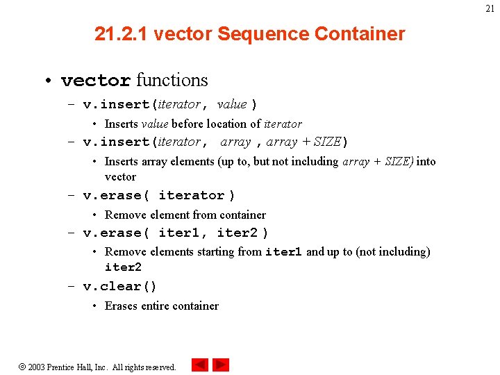 21 21. 2. 1 vector Sequence Container • vector functions – v. insert(iterator, value