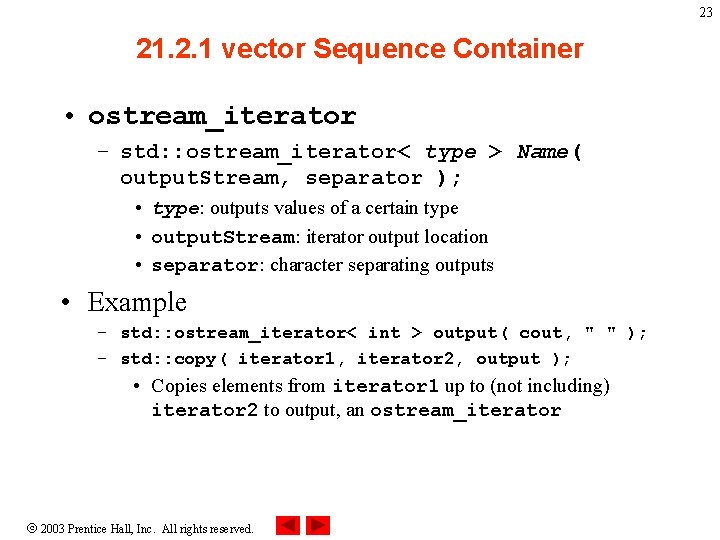 23 21. 2. 1 vector Sequence Container • ostream_iterator – std: : ostream_iterator< type