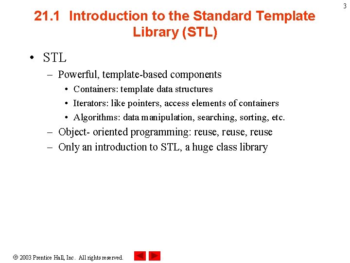 21. 1 Introduction to the Standard Template Library (STL) • STL – Powerful, template-based