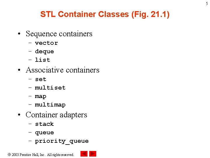 5 STL Container Classes (Fig. 21. 1) • Sequence containers – vector – deque