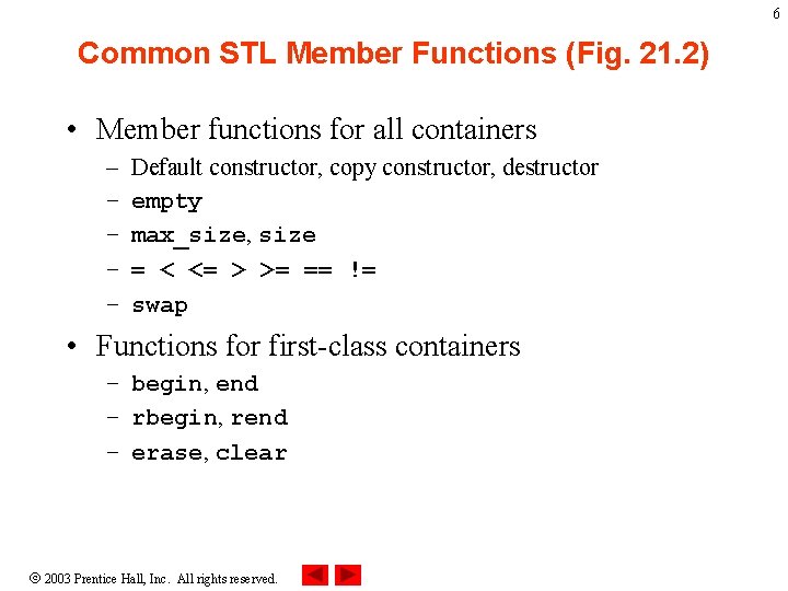 6 Common STL Member Functions (Fig. 21. 2) • Member functions for all containers