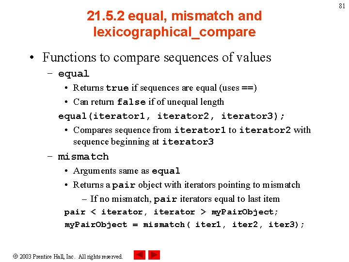 21. 5. 2 equal, mismatch and lexicographical_compare • Functions to compare sequences of values