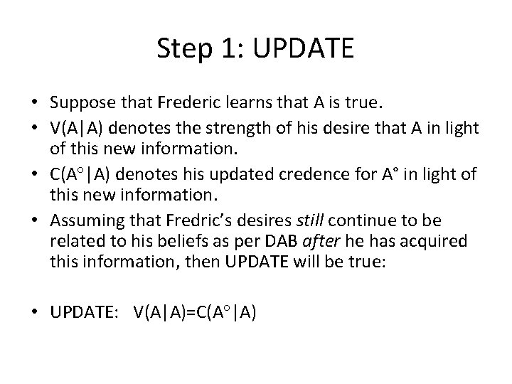 Step 1: UPDATE • Suppose that Frederic learns that A is true. • V(A|A)