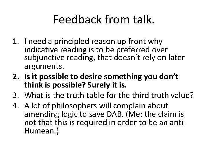 Feedback from talk. 1. I need a principled reason up front why indicative reading