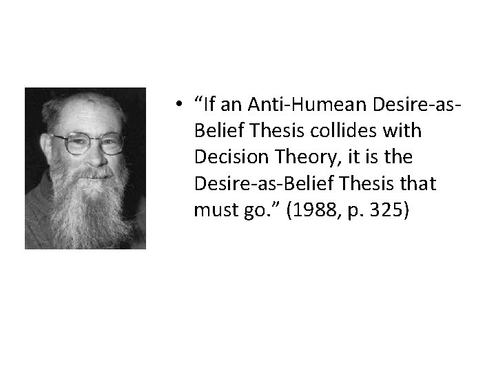  • “If an Anti-Humean Desire-as. Belief Thesis collides with Decision Theory, it is