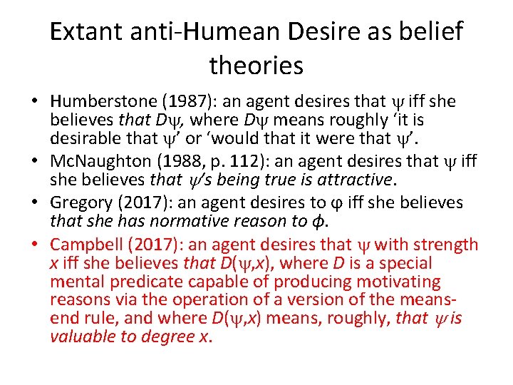 Extant anti-Humean Desire as belief theories • Humberstone (1987): an agent desires that iff