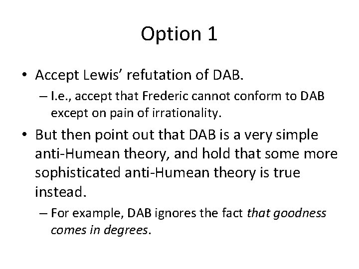 Option 1 • Accept Lewis’ refutation of DAB. – I. e. , accept that