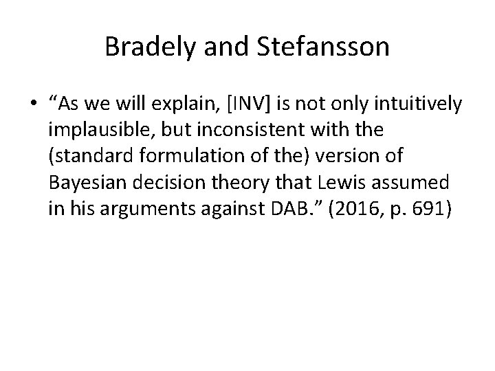 Bradely and Stefansson • “As we will explain, [INV] is not only intuitively implausible,
