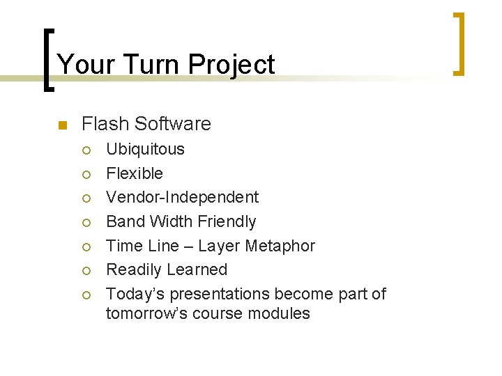 Your Turn Project n Flash Software ¡ ¡ ¡ ¡ Ubiquitous Flexible Vendor-Independent Band
