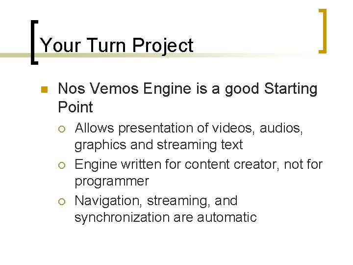 Your Turn Project n Nos Vemos Engine is a good Starting Point ¡ ¡