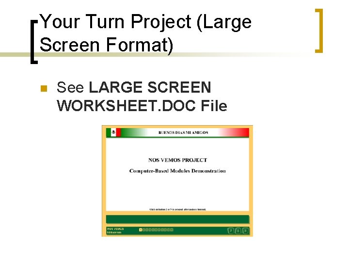 Your Turn Project (Large Screen Format) n See LARGE SCREEN WORKSHEET. DOC File 