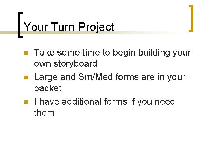Your Turn Project n n n Take some time to begin building your own
