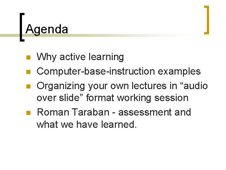 Agenda n n Why active learning Computer-base-instruction examples Organizing your own lectures in “audio