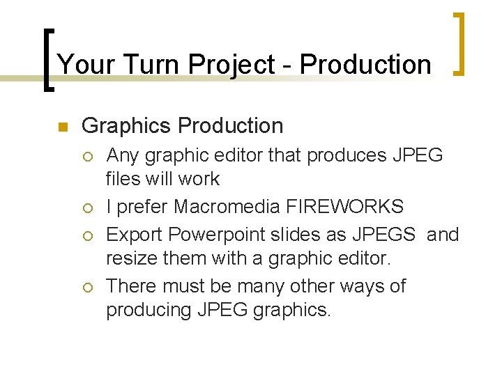 Your Turn Project - Production n Graphics Production ¡ ¡ Any graphic editor that