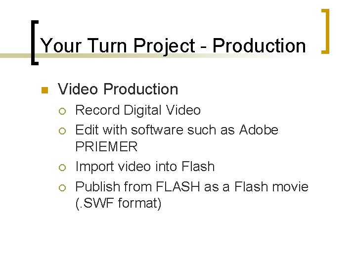 Your Turn Project - Production n Video Production ¡ ¡ Record Digital Video Edit