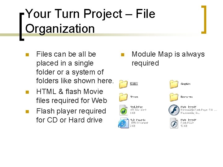 Your Turn Project – File Organization n Files can be all be placed in