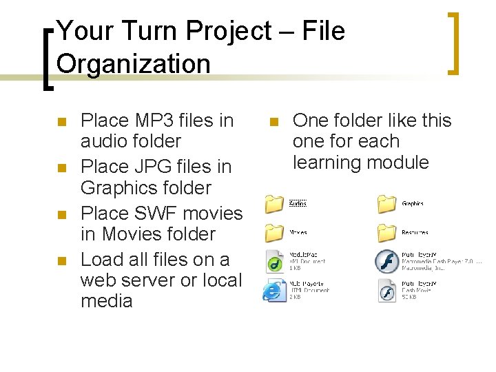 Your Turn Project – File Organization n n Place MP 3 files in audio