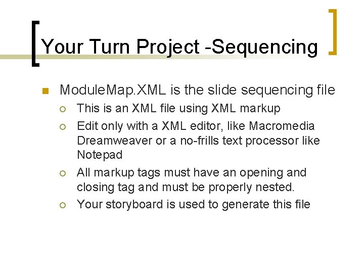 Your Turn Project -Sequencing n Module. Map. XML is the slide sequencing file ¡