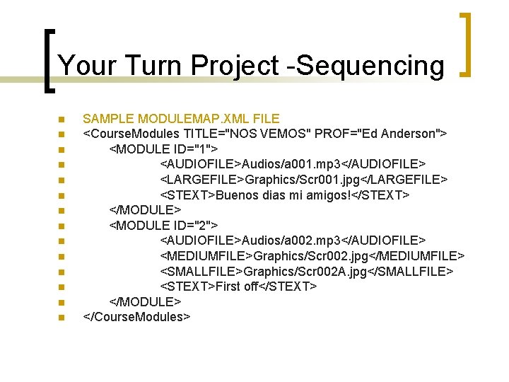 Your Turn Project -Sequencing n n n n SAMPLE MODULEMAP. XML FILE <Course. Modules