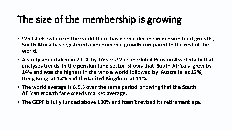 The size of the membership is growing • Whilst elsewhere in the world there