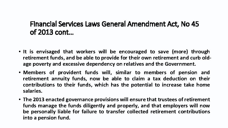 Financial Services Laws General Amendment Act, No 45 of 2013 cont… • It is