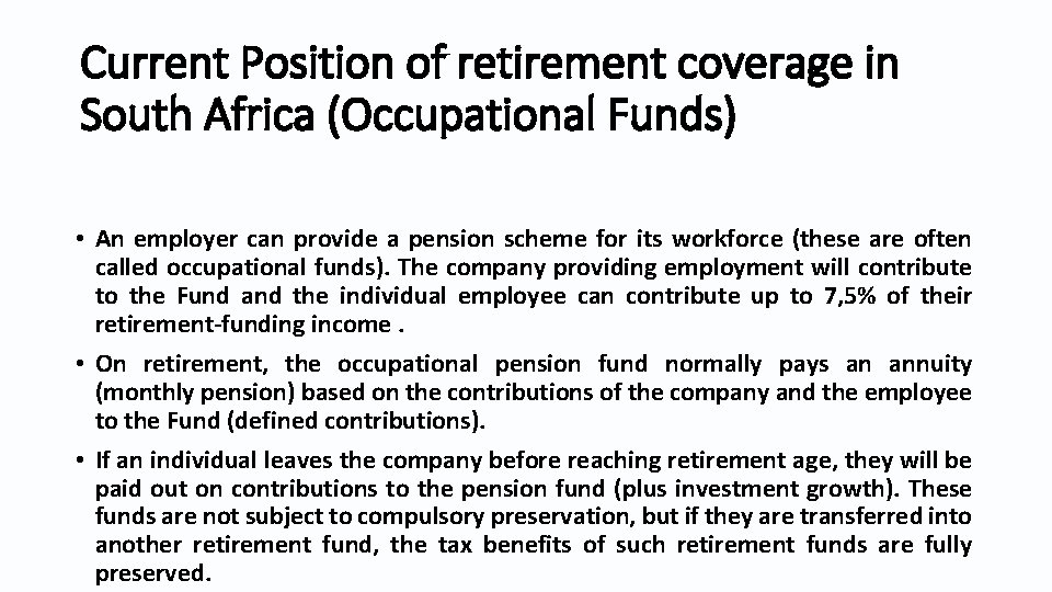 Current Position of retirement coverage in South Africa (Occupational Funds) • An employer can