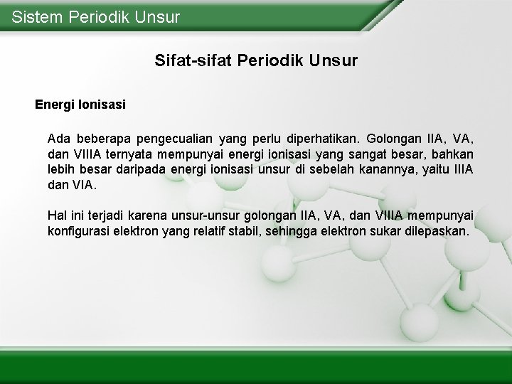 Sistem Periodik Unsur Sifat-sifat Periodik Unsur Energi Ionisasi Ada beberapa pengecualian yang perlu diperhatikan.