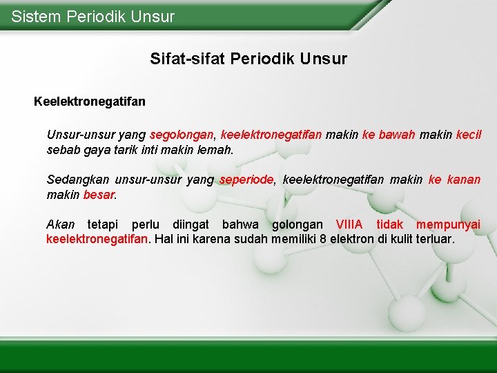 Sistem Periodik Unsur Sifat-sifat Periodik Unsur Keelektronegatifan Unsur-unsur yang segolongan, keelektronegatifan makin ke bawah