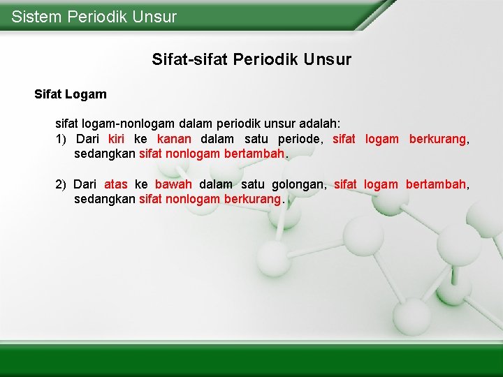 Sistem Periodik Unsur Sifat-sifat Periodik Unsur Sifat Logam sifat logam-nonlogam dalam periodik unsur adalah: