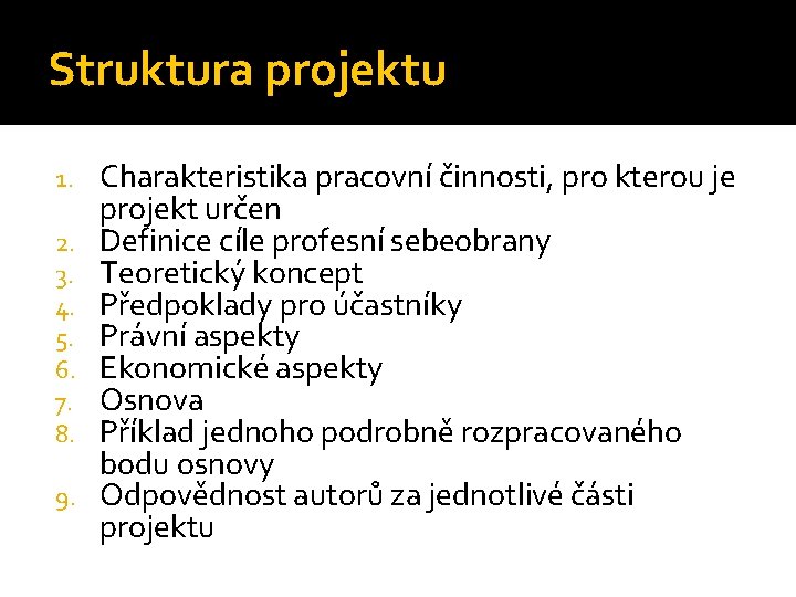 Struktura projektu 1. 2. 3. 4. 5. 6. 7. 8. 9. Charakteristika pracovní činnosti,