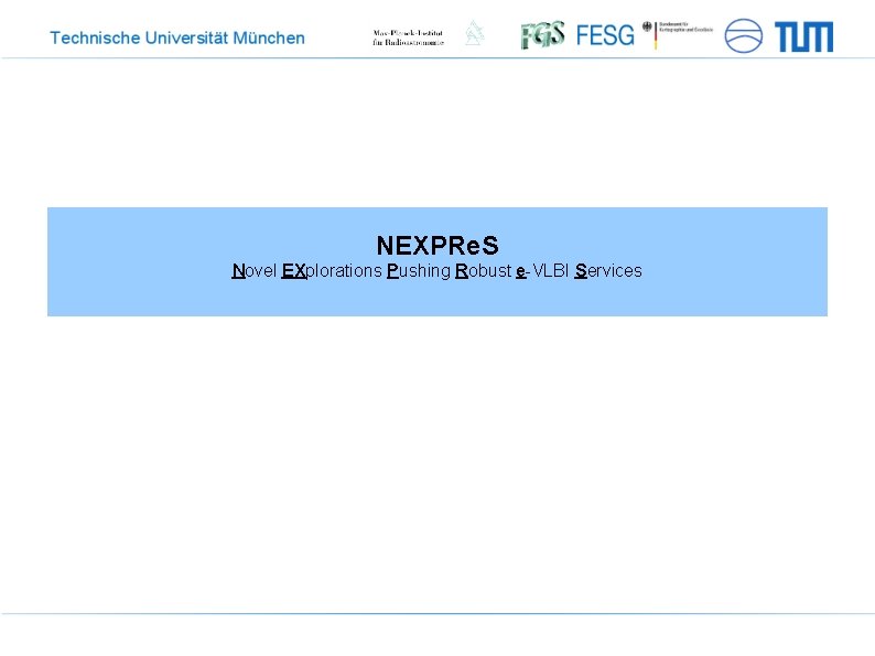 NEXPRe. S Novel EXplorations Pushing Robust e-VLBI Services 