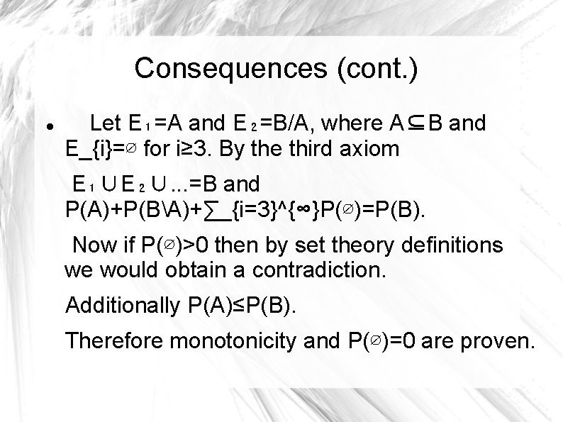 Consequences (cont. ) Let E₁=A and E₂=B/A, where A⊆B and E_{i}=∅ for i≥ 3.